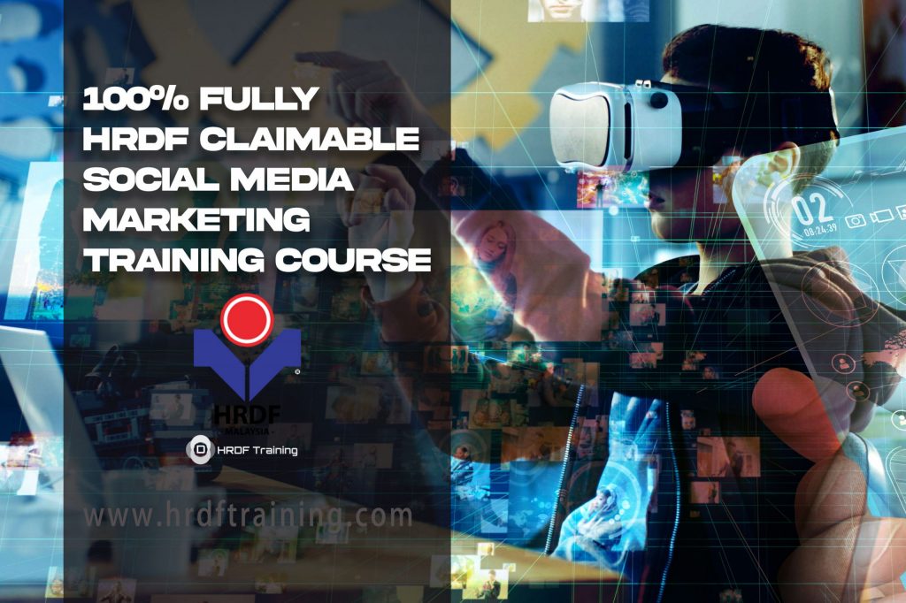 100% Fully HRDF Claimable Social Media Marketing Training Co