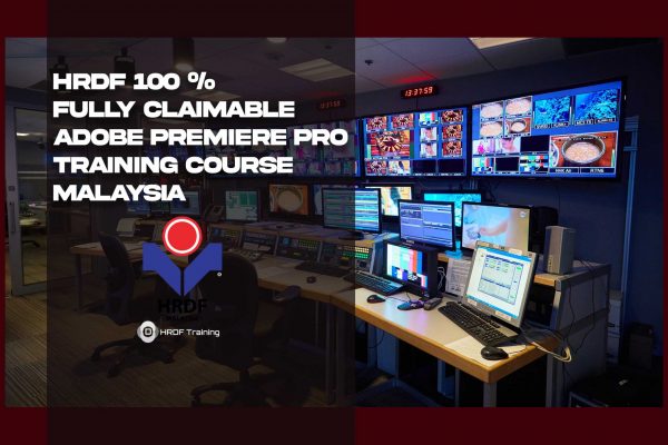HRDF 100 Fully Claimable Adobe Premiere Pro Training Course scaled