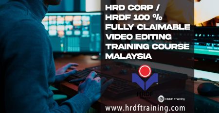 HRDF HRD Corp Claimable Video Editing Training Course Malaysia - December 2022