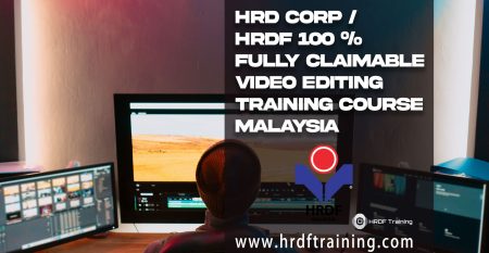 HRDF HRD Corp Claimable Video Editing Training Course Malaysia - July 2022