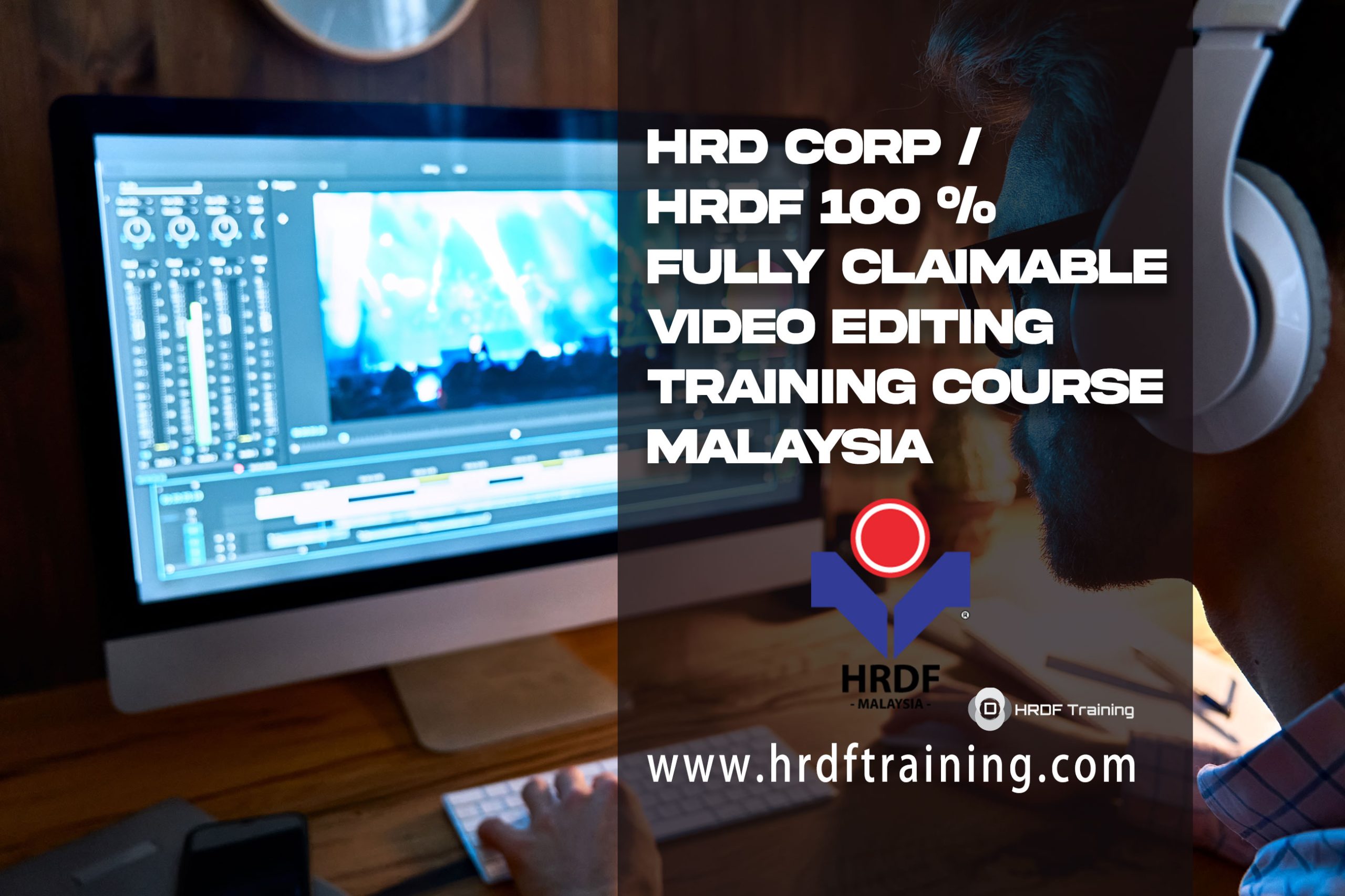 HRDF HRD Corp Claimable Video Editing Training Course Malaysia - June 2022