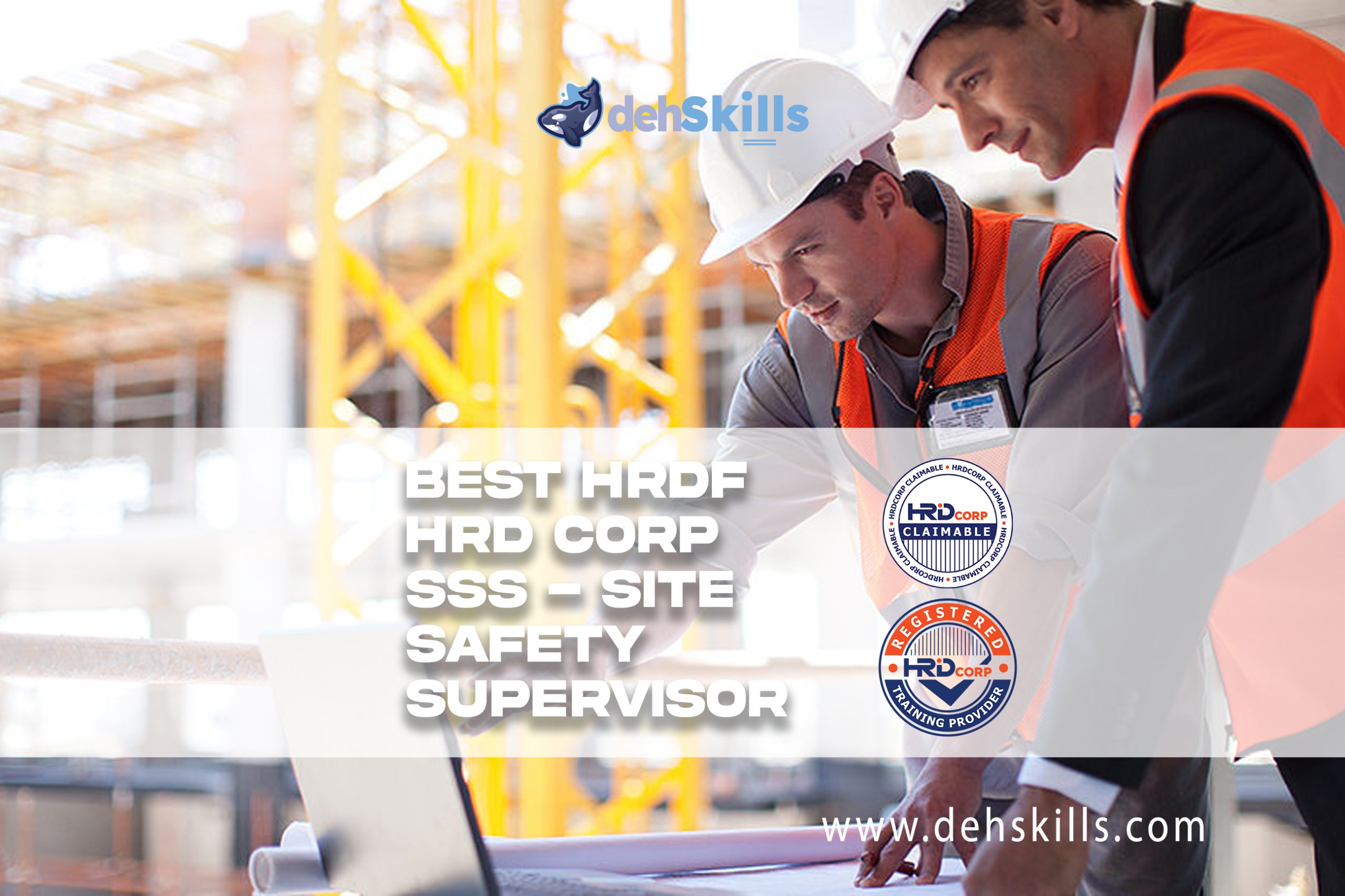 HRDF HRD Corp Claimable SSS - Site Safety Supervisor Training